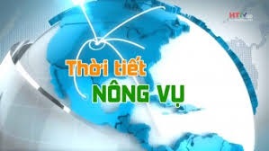 Dự báo thời tiết nông vụ từ 17 04 đến 21 4 2020