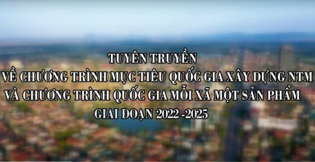 Tuyên truyền Chương trình MTQG xây dựng NTM, OCOP giai đoạn 2022-2025