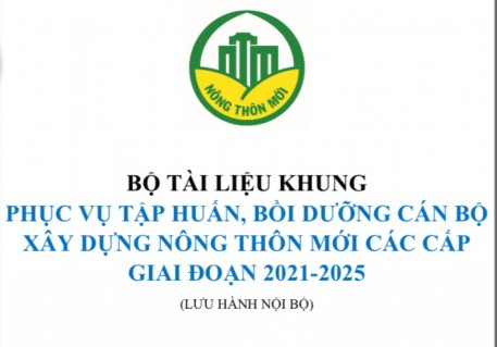 Bộ tài liệu khung phục vụ tập huấn, bồi dưỡng cán bộ xây dựng nông thôn mới các cấp giai đoạn 2021-2025