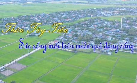 Thôn Tây Tiến - Sức sống mới trên miền quê đáng sống